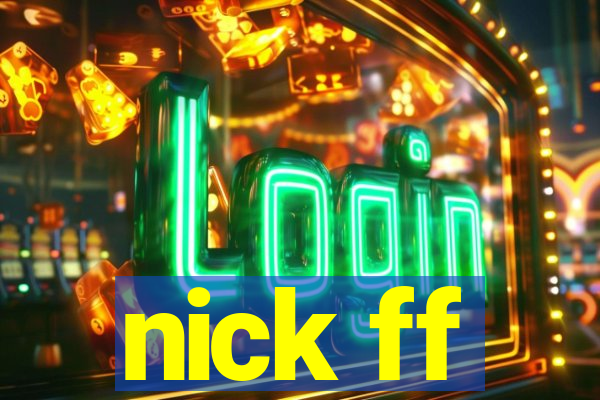 nick ff